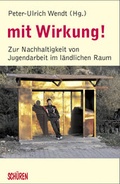 Cover: mit Wirkung! Zur Nachhaltigkeit von Jugendarbeit im l&auml;ndlichen Raum - Sch&uuml;ren Verlag GmbH