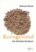 Cover: Korngesund - emu-Verlags- und Vertriebsgesellschaft Ern&auml;hrung-Medizin-Umwelt