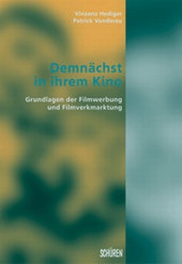 Abbildung von: Demnächst in ihrem Kino. Grundlagen der Filmwerbung und Filmvermarktung - Schüren Verlag GmbH
