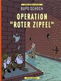 Cover: Bupo Schoch Operation "Roter Zipfel" - Edition Moderne