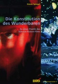 Cover: Die Konstitution des Wunderbaren. Zu einer Poetik des Science-Fiction-Films - Sch&uuml;ren Verlag GmbH
