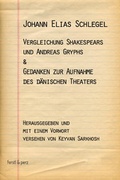 Cover: Vergleichung Shakespears und Andreas Gryphs & Gedanken zur Aufnahme des d&auml;nischen Theaters - Ferstl & Perz Verlag