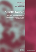 Cover: Serielle Formen: Von den fr&uuml;hen Film-Serials zu aktuellen Quality-TV- und Onlineserien - Sch&uuml;ren Verlag GmbH