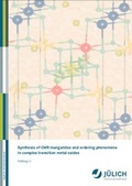 Cover: Synthesis of CMR manganites and ordering phenomena in complex transition metal oxides - Verlag des Forschungszentrums J&uuml;lich