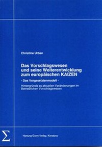 Abbildung von: Das Vorschlagswesen und seine Weiterentwicklung zum europäischen KAIZEN - Das Vorgesetztenmodell - Hartung-Gorre