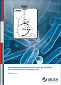 Cover: Biochemische und regulatorische Analyse des TCA-Zyklus und Glyoxylat-Shunts in Escherichia coli - Verlag des Forschungszentrums J&uuml;lich