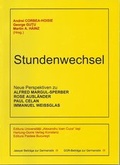 Cover: Stundenwechsel. Neue Perspektiven zu Alfred Margul-Sperber, Rose Ausl&auml;nder, Paul Celan, Immanuel Weissglas - Hartung-Gorre