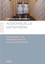 Cover: Audiovisuelle Metaphern. Zur Körper- und Affektästhetik in Film und Fernsehen - Schüren Verlag GmbH
