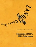 Cover: Futurismo al 100% - 100% Futurismus - innsbruck university press