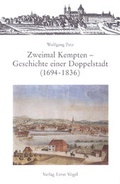 Cover: Zweimal Kempten - Geschichte einer Doppelstadt (1694-1836) - V&ouml;gel, E