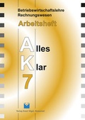 Cover: Betriebswirtschaftslehre /Rechnungswesen Alles Klar 7. F&uuml;r die 7.... / Betriebswirtschaftslehre /Rechnungswesen Alles Klar 7. F&uuml;r die 7.... - V&ouml;gel, E