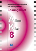 Cover: Betriebswirtschaftslehre /Rechnungswesen Alles Klar 8. F&uuml;r die 8.... / Betriebswirtschaftslehre /Rechnungswesen Alles Klar 8. F&uuml;r die 8.... - V&ouml;gel, E