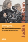 Cover: N&auml;he und Empathie. Die Bilderwelten der Kamerafrau Judith Kaufmann - Sch&uuml;ren Verlag GmbH