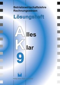 Cover: Betriebswirtschaftslehre /Rechnungswesen Alles Klar 9. F&uuml;r die 9.... / Betriebswirtschaftslehre /Rechnungswesen Alles Klar 9. F&uuml;r die 9.... - V&ouml;gel, E