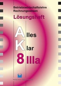 Cover: Betriebswirtschaftslehre /Rechnungswesen Alles Klar 8 IIIa. F&uuml;r die... / Betriebswirtschaftslehre/Rechnungswesen Alles Klar 8 IIIa. F&uuml;r die 8. Jahrgangsstufe an sechsstufigen Realschulen - V&ouml;gel, E
