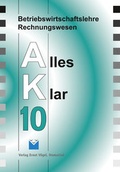 Cover: Betriebswirtschaftslehre /Rechnungswesen Alles Klar 10. F&uuml;r die 10.... / Betriebswirtschaftslehre/Rechnungswesen Alles Klar 10. F&uuml;r die 10. Jahrgangsstufe an sechsstufigen Realschulen - V&ouml;gel, E