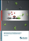 Cover: Rapid Development of Small-Molecule producing Microorganisms based on Metabolite Sensors - Verlag des Forschungszentrums J&uuml;lich