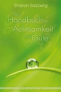 Cover: Das Handbuch der Achtsamkeit und G&uuml;te - Silberschnur