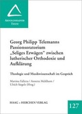 Cover: Georg Philipp Telemanns Passionsoratorium "Seliges Erw&auml;gen" zwischen lutherischer Orthodoxie und Aufkl&auml;rung - Haag + Herchen