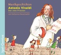 Cover: Musikgeschichten. Antonio Vivaldi. Der rote Priester - Igel Records