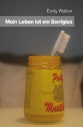 Cover: Mein Leben ist ein Senfglas - PROverbis e.U.