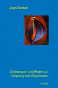 Cover: Gesamtausgabe / Vorlesungen und Reden zu "Ursprung und Gegenwart" 1. Teil - Novalis Verlag