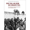 Cover: Der Tag, an dem die Mauer fiel - Nicolai Verlag
