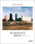 Cover: Schauplatz Berlin. Der Aufbau der neuen Mitte - Nicolai Verlag
