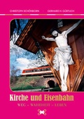 Cover: Kirche und Eisenbahn Weg - Wahrheit - Leben - Holzhausen Verlag