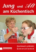 Cover: Jung und Alt am K&uuml;chentisch. Geschmack verbindet Generationen - Holzhausen Verlag