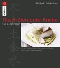 Abbildung von: Die 5-Elemente-Küche für Genießer - Südwest Verlag