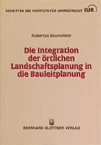 Bild: Die Integration der örtlichen Landschaftsplanung in die Bauleitplanung - Blottner Verlag e.K.