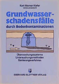 Abbildung von: Grundwasserschadensfälle durch Bodenkontaminationen - Blottner Verlag e.K.