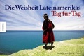 Cover: Die Weisheit Lateinamerikas - Tag f&uuml;r Tag - Knesebeck