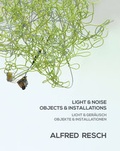 Cover: LIGHT & NOISE - OBJECTS & INSTALLATIONS / LICHT & GER&Auml;USCH - OBJEKTE & INSTALLATIONEN - edition keiper