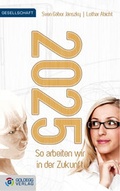 Cover: 2025 - So arbeiten wir in der Zukunft - Goldegg Verlag GmbH
