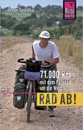 Cover: Rad ab! 71.000 Kilometer mit dem Fahrrad um die Welt - Reise Know-How Verlag Dr. Hans-R. Grundmann GmbH