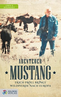Abbildung von: Abenteuer Mustang - Goldegg Verlag GmbH
