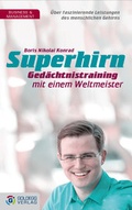 Cover: Superhirn - Ged&auml;chtnistraining mit einem Weltmeister - Goldegg Verlag GmbH