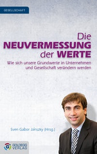 Abbildung von: Die Neuvermessung der Werte - Goldegg Verlag GmbH