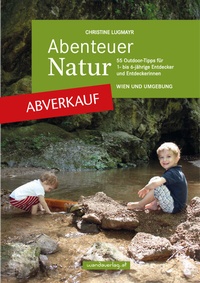 Abbildung von: ABVERKAUF: Abenteuer Natur - Wien und Umgebung - wandaverlag