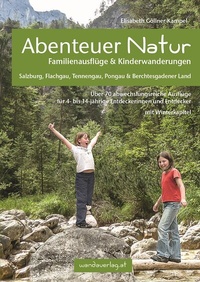 Abbildung von: Abenteuer Natur Familienausflüge & Kinderwanderungen - Salzburg, Flachgau, Tennengau, Pongau & Berchtesgadener Land - wandaverlag