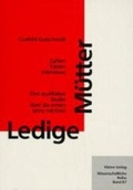 Cover: Ledige M&uuml;tter. Zahlen - Fakten - Interviews - USP Publishing