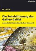 Cover: Die Rehabilitierung des Galileo Galilei oder Kritik der Kantischen Vernunft - Academia