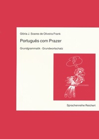 Abbildung von: Português com Prazer. Grundgrammatik. Grundwortschatz - Reichert Verlag