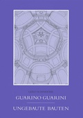 Cover: Guarno Guarini Ungebaute Bauten - Reichert Verlag