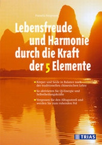Abbildung von: Lebensfreude und Harmonie durch die Kraft der 5 Elemente - Trias