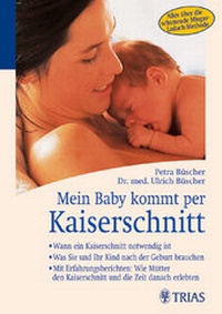 Abbildung von: Mein Baby kommt per Kaiserschnitt - Trias