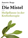 Cover: Die Mistel - Heilpflanze in der Krebstherapie - R&uuml;ffer & Rub