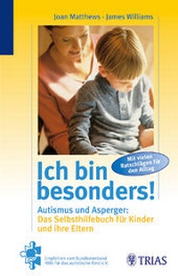 Abbildung von: Ich bin besonders! Autismus und Asperger: Das Selbshilfebuch für Kinder und ihre Eltern - Trias